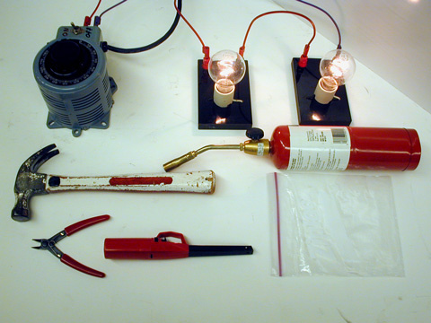 Two 25 Watt bulbs in sockets, Variac, propane torch, hammer, baggie, wire cutters